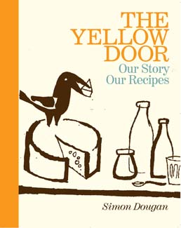 The Yellow Door, Our Story, Our Recipes by Simon Dougan - Blackstaff Press